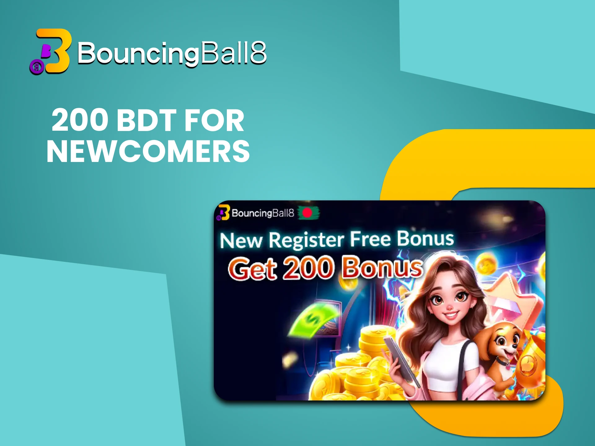 Get 200 BDT in your welcome bonus from Bouncingball8.